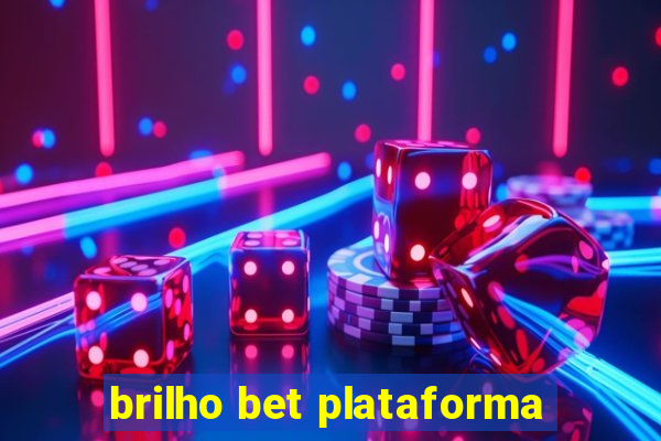 brilho bet plataforma